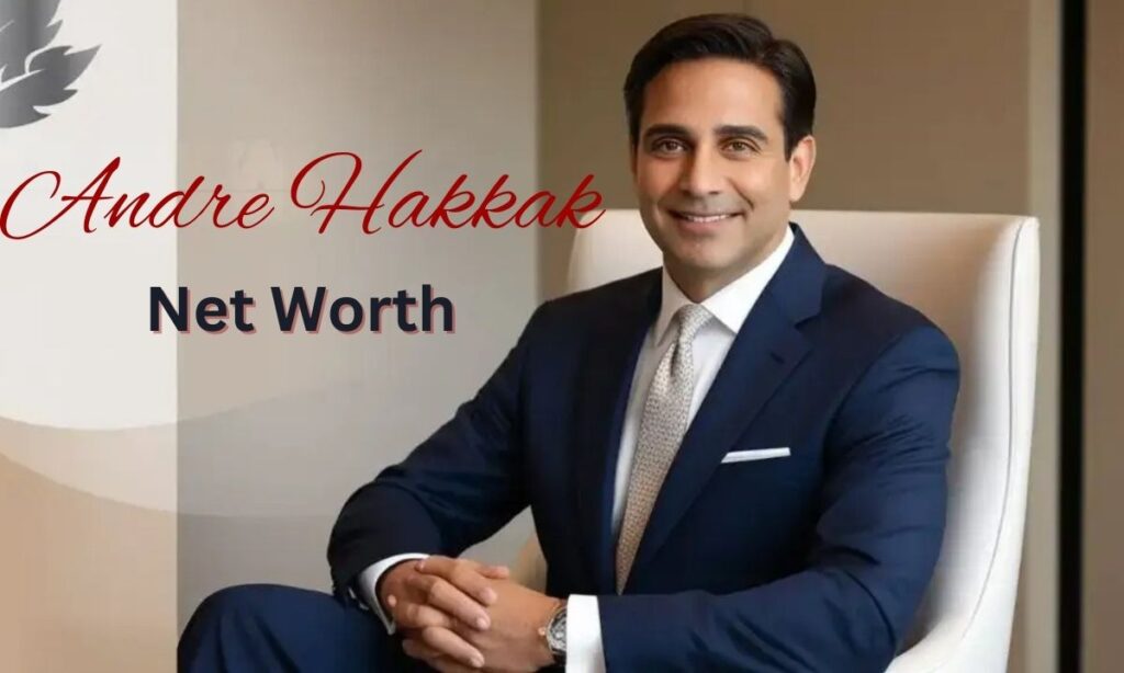 Andre Hakkak Net Worth How Much Is He Really Worth (1)