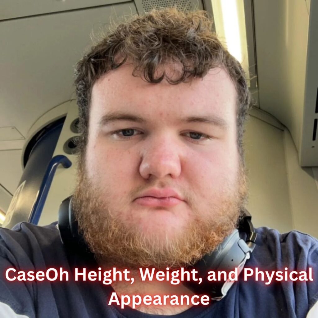 CaseOh Height, Weight, and Physical Appearance