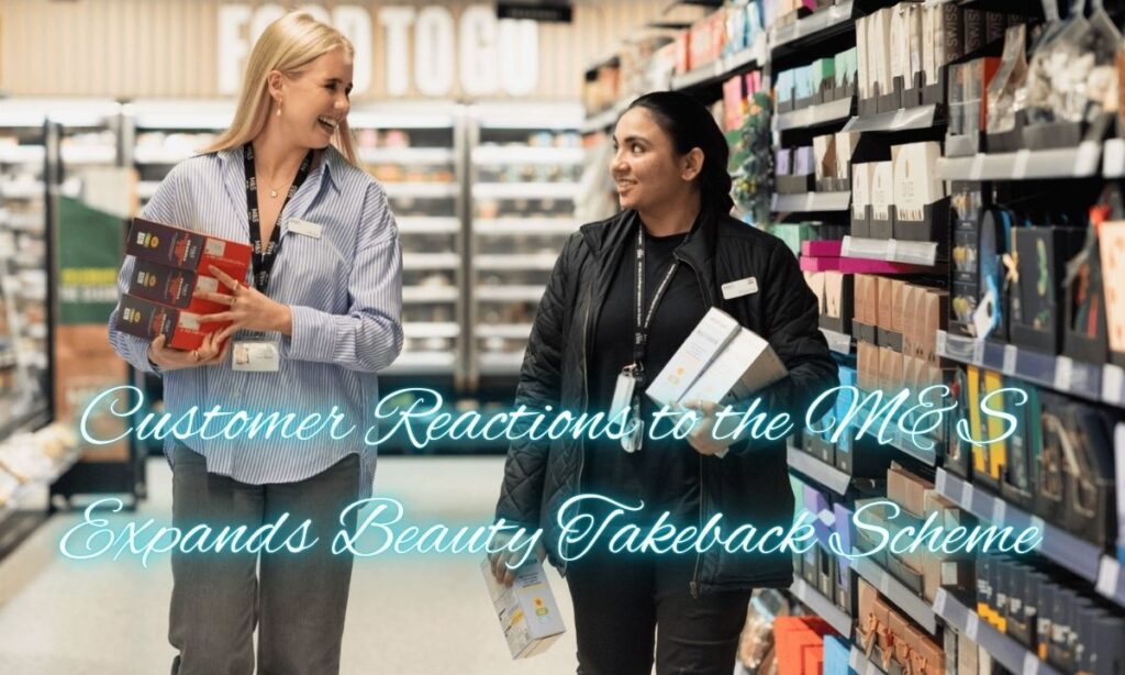 Customer Reactions to  the M&S Expands Beauty Takeback Scheme (1)