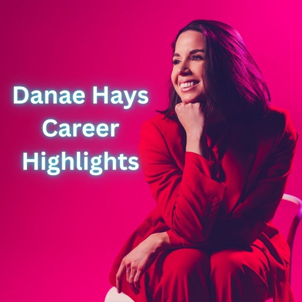 Danae Hays Career Highlights