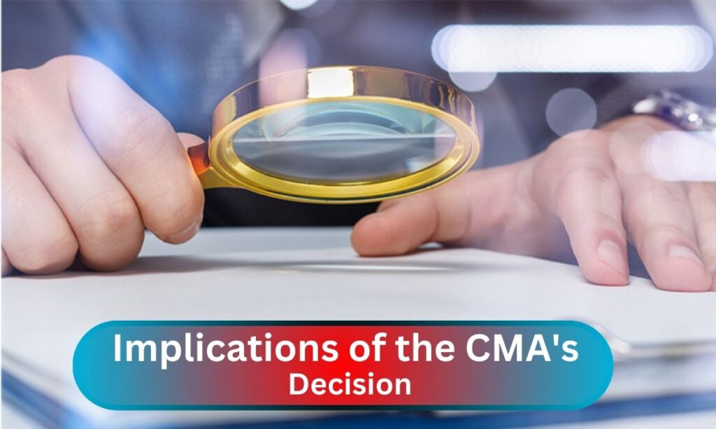 Implications of the CMA's Decision