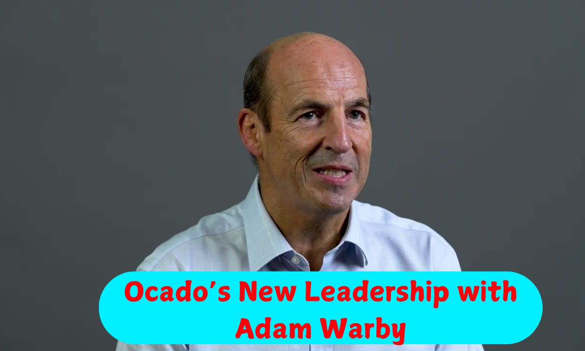 Ocado’s New Leadership with Adam Warby