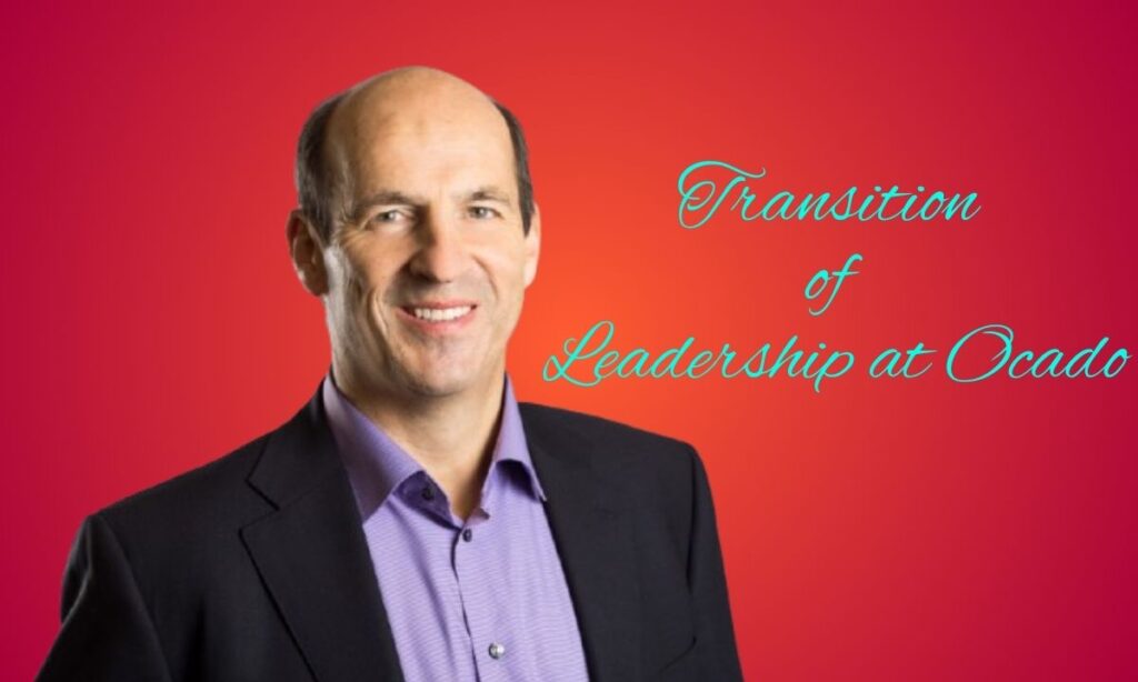 Transition of Leadership at Ocado