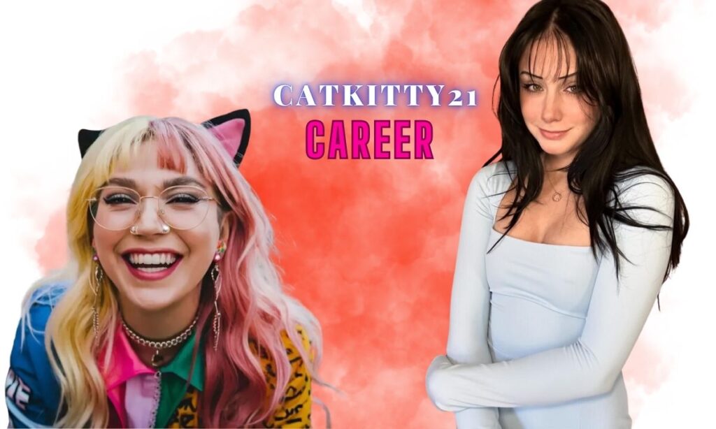 Catkitty21 Career