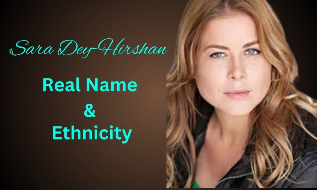 Real Name and Ethnicity of Sara Dey-Hirshan